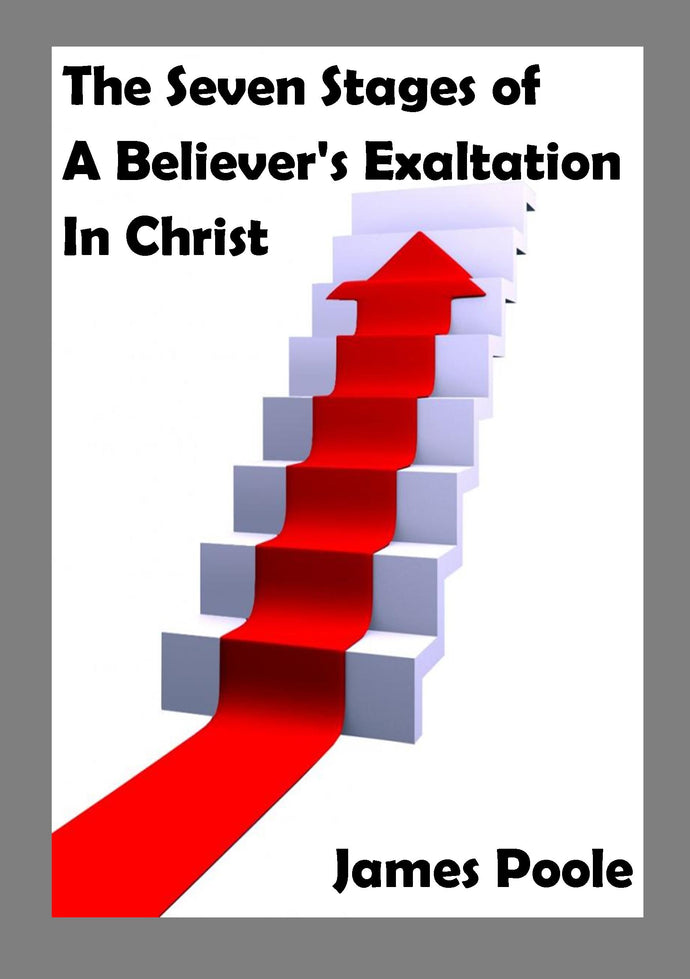 The Seven Stages of A Believer's Exaltation in Christ