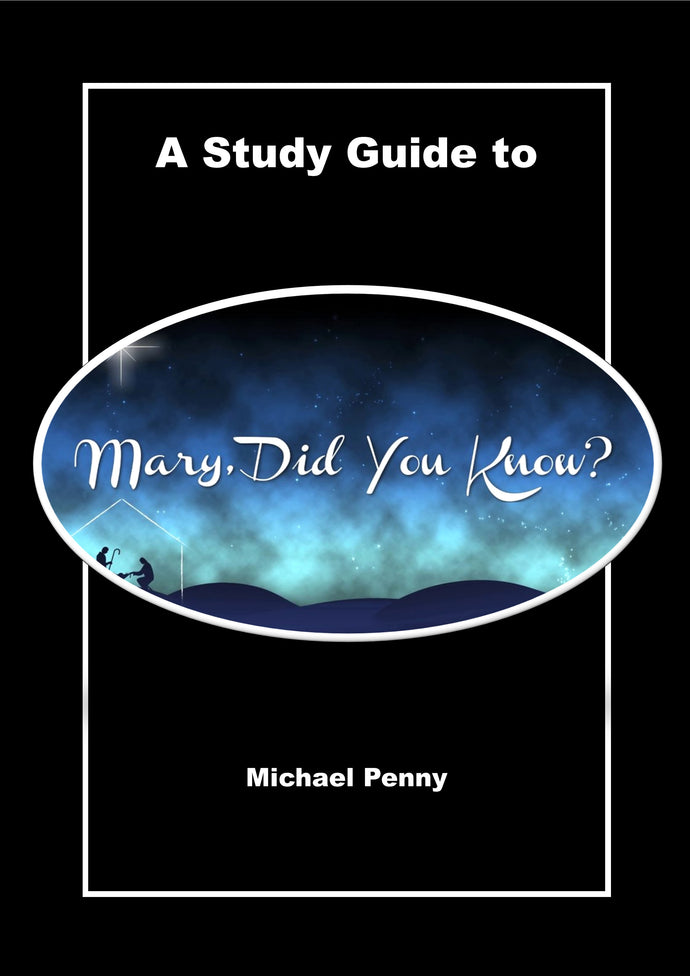A Study Guide to ‘Mary did you know?’