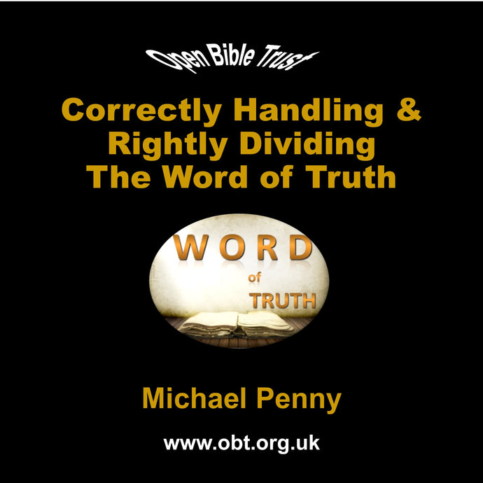 Correctly Handling and Rightly Dividing the Word of Truth