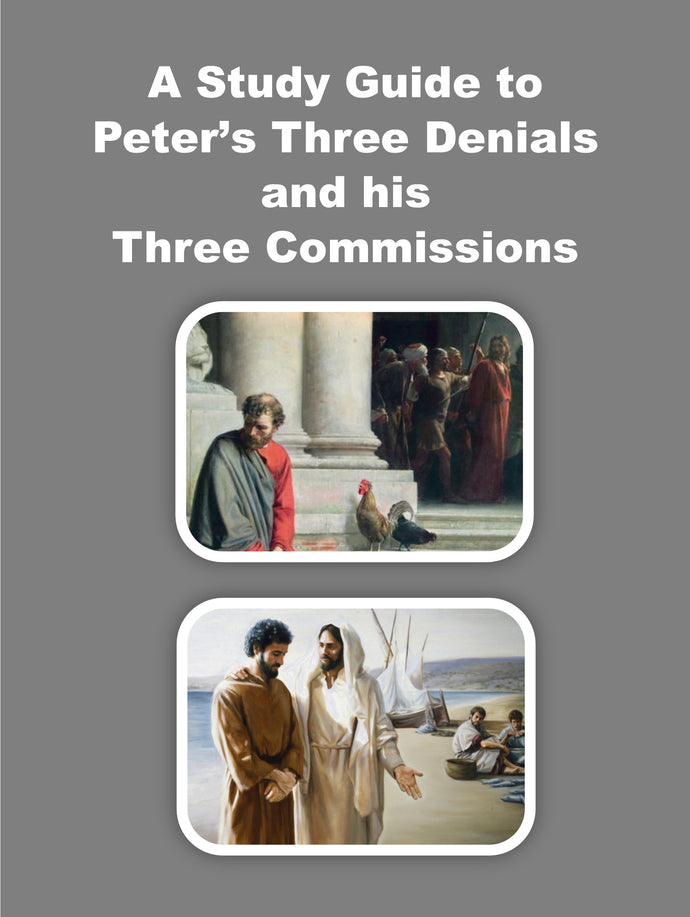 A Study Guide to Peter's Three Denials and Three Commissions