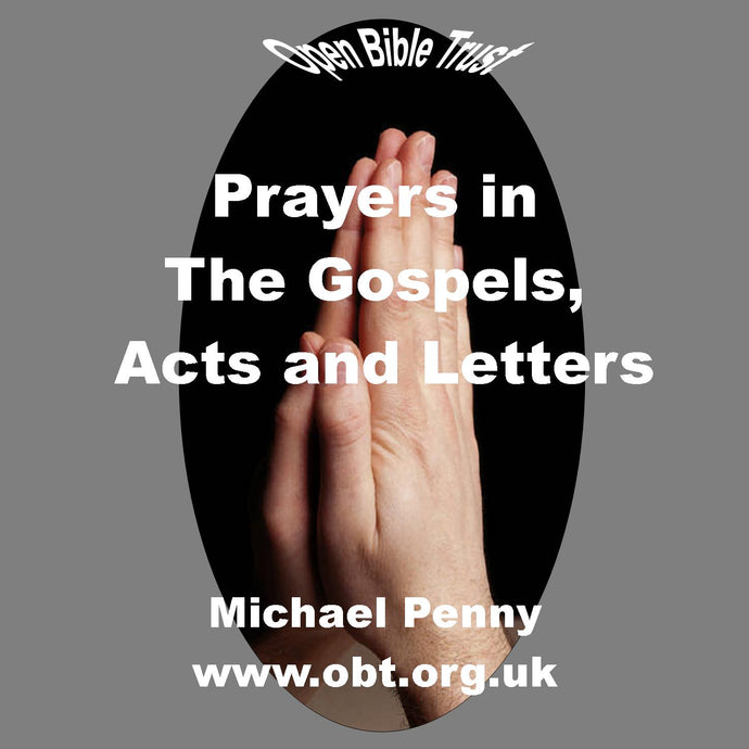 Prayers in the Gospels, Acts & Letters