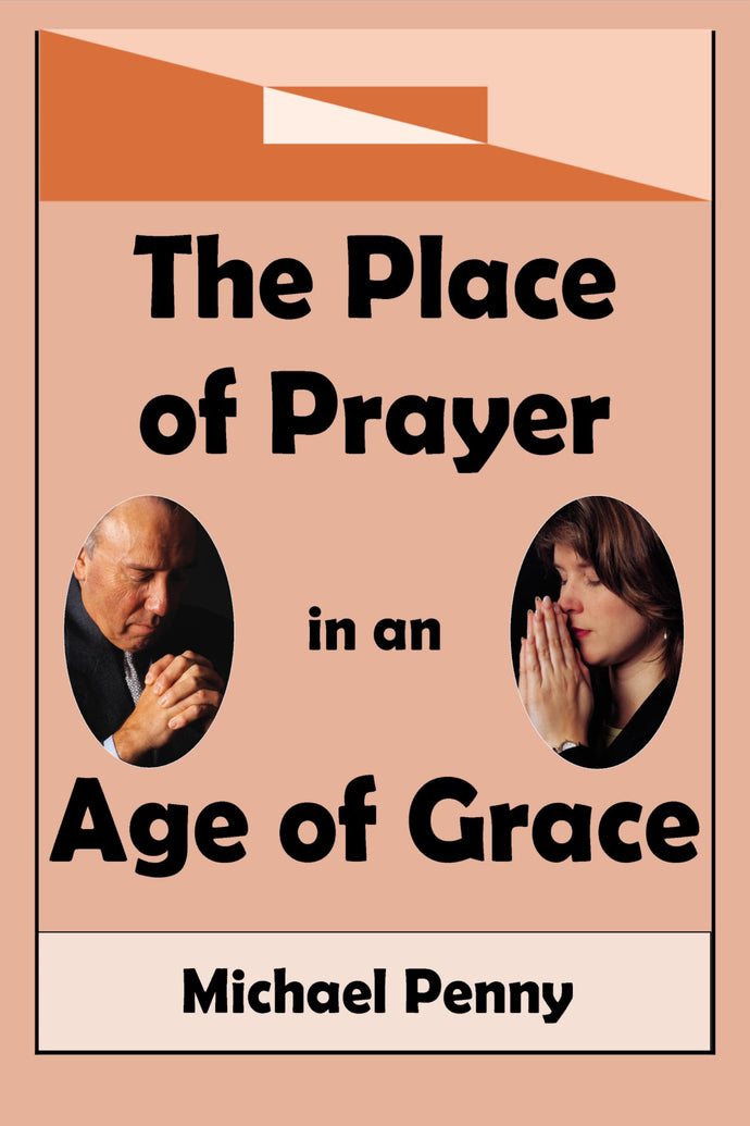 The Place of Prayer in An Age of Grace