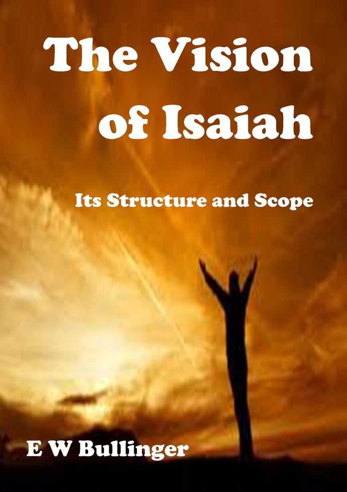 The Vision of Isaiah: Its Structure and Scope