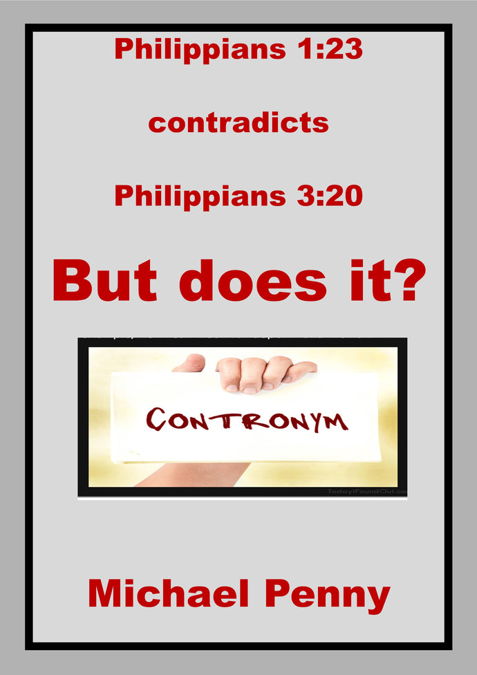 Philippians 1:23 contradicts Philippians 3:20! But does it?