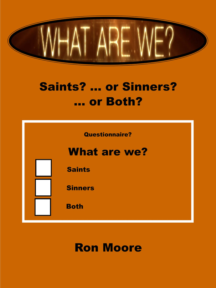 What are we? Saints? ... Sinners? ... or Both?