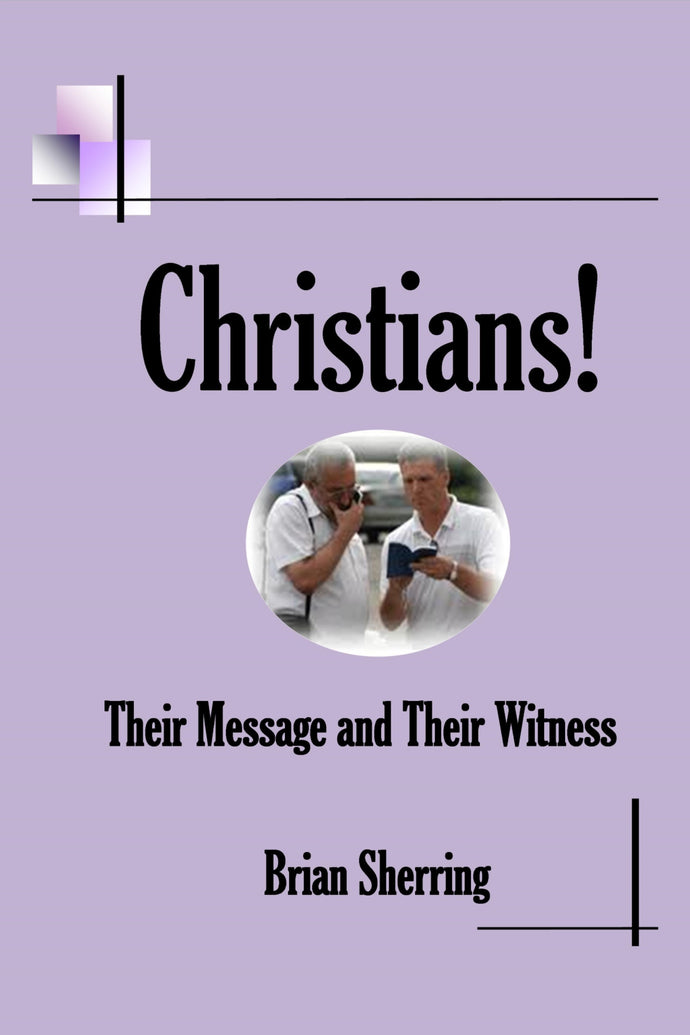 Christians! Their Message and Their Witness