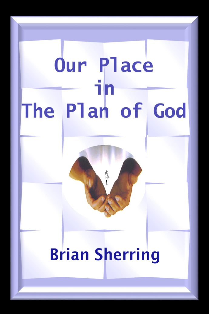Our Place in The Plan of God