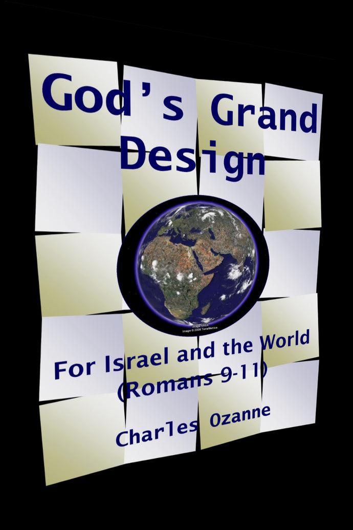 God's Grand Design: For Israel and the World (Romans 9-11)