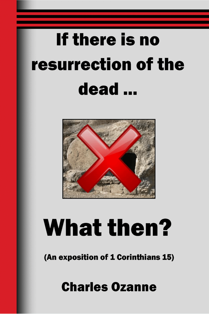 If there is no resurrection of the dead ... What then?