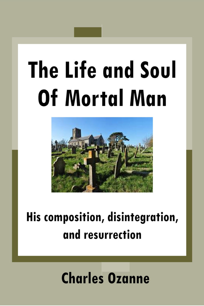 The Life and Soul of Mortal Man