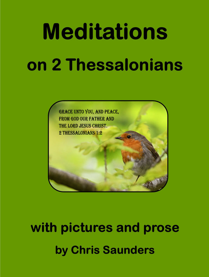Meditations on 2 Thessalonians - with pictures and prose