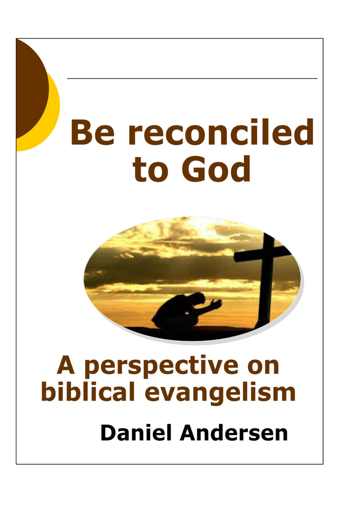Be Reconciled to God: A Perspective on Biblical Evangelism