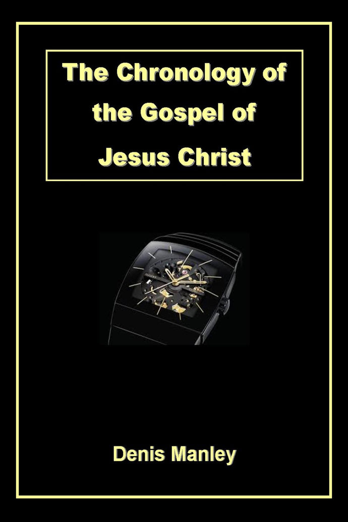 The Chronology of the Gospel of Jesus Christ