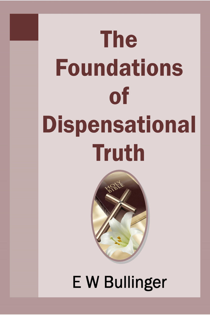 The Foundations of Dispensational Truth