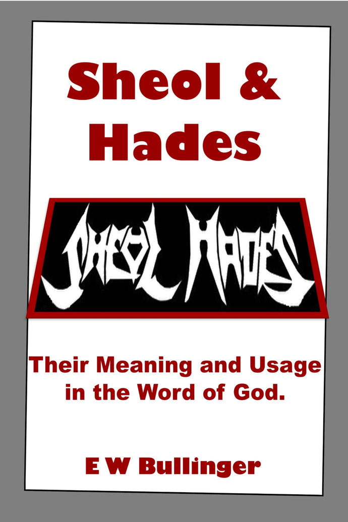 Sheol and Hades (Their Meaning and Usage in the Word of God)