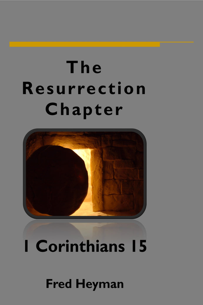The Resurrection Chapter: 1 Corinthians 15