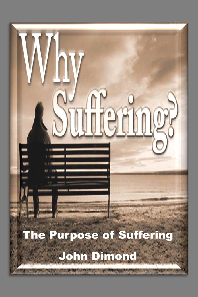 Why Suffering? (The Purpose of Suffering)
