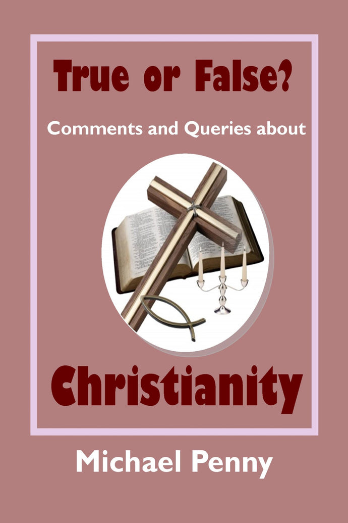 True of False? Comments and Queries about Christianity