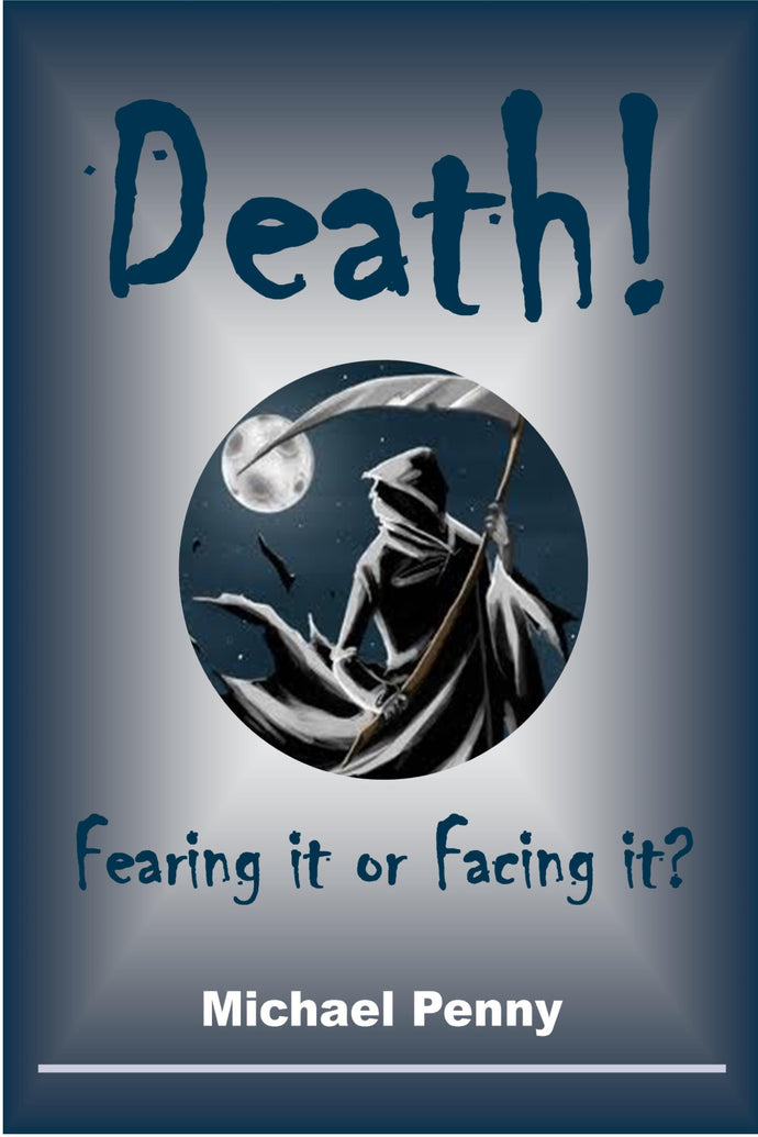 Death! Fearing it or facing it?