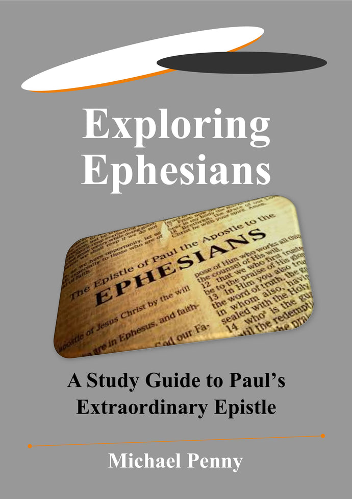 Exploring Ephesians - A Study Guide to Paul's Extraordinary Epistle