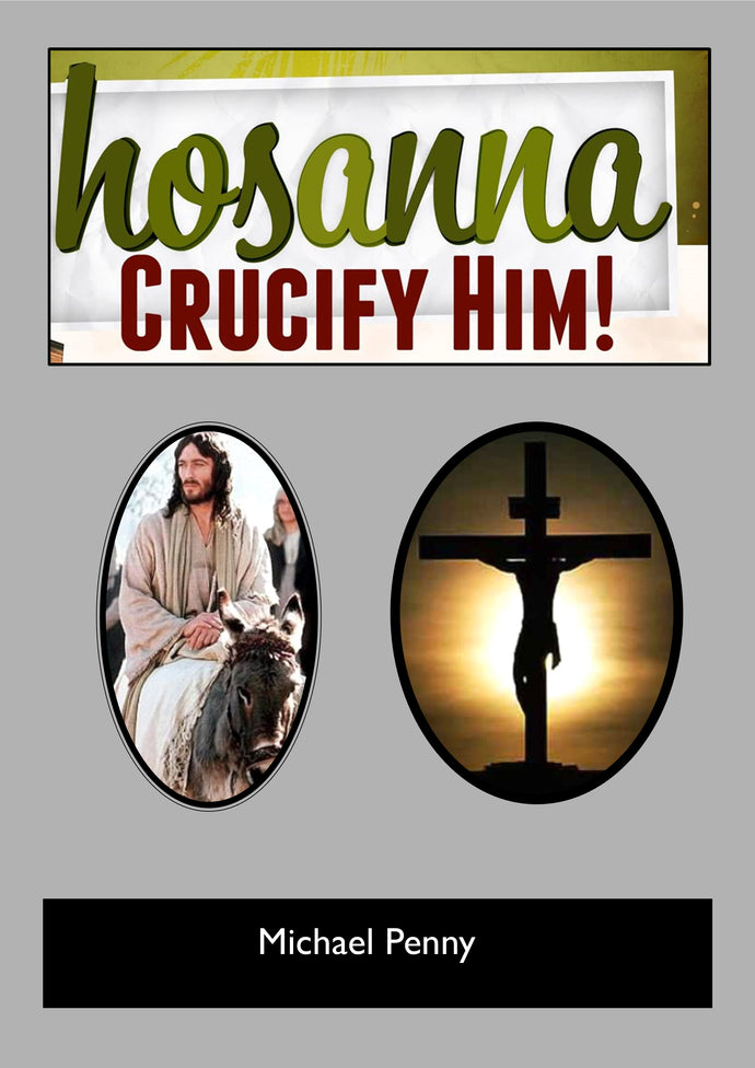 Hosanna! Crucify Him!!
