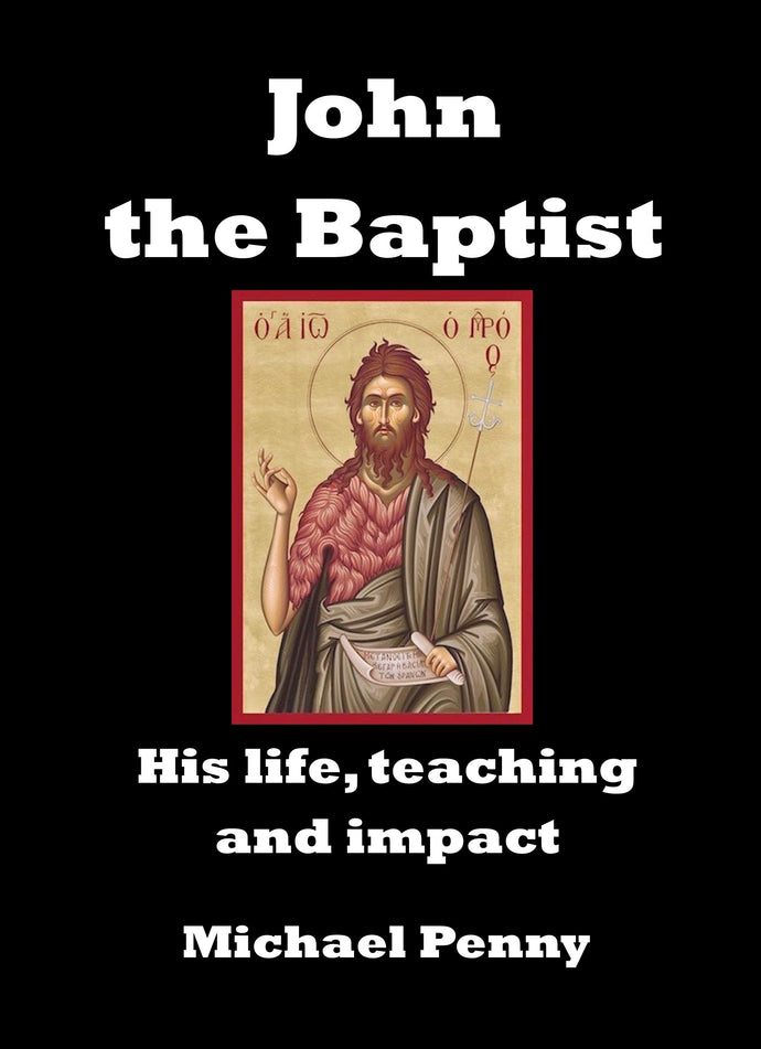 John the Baptist: His life, teaching and impact