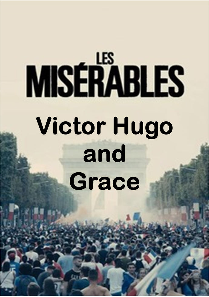 Les Misérables … Victor Hugo and Grace