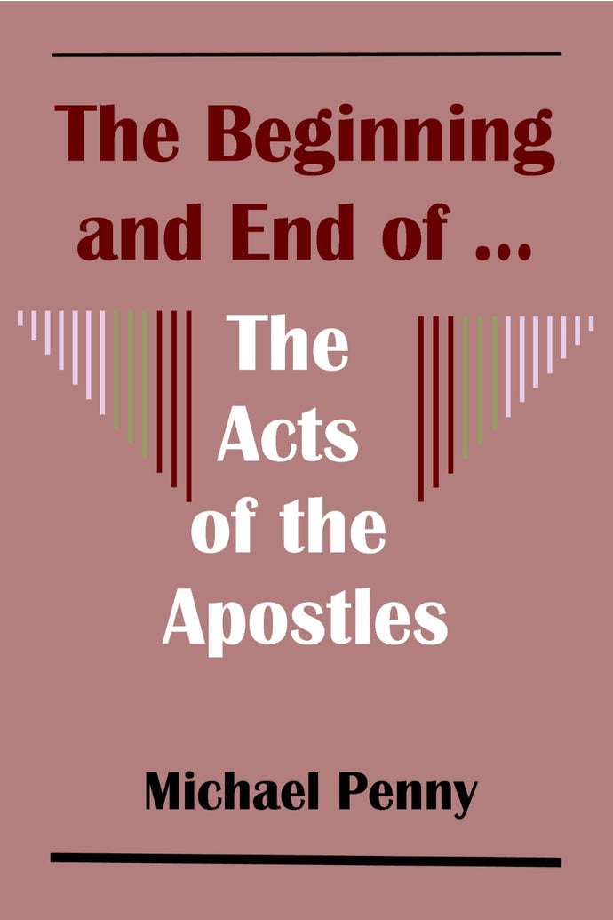 The Beginning and End of ... The Acts of the Apostles