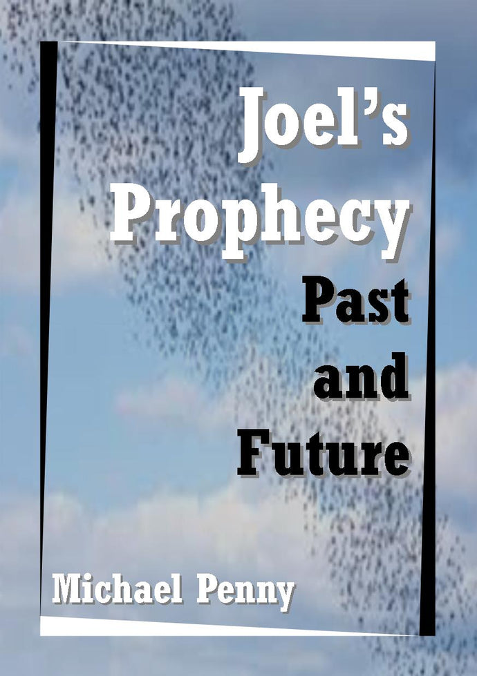 Joel's Prophecy, Past and Future