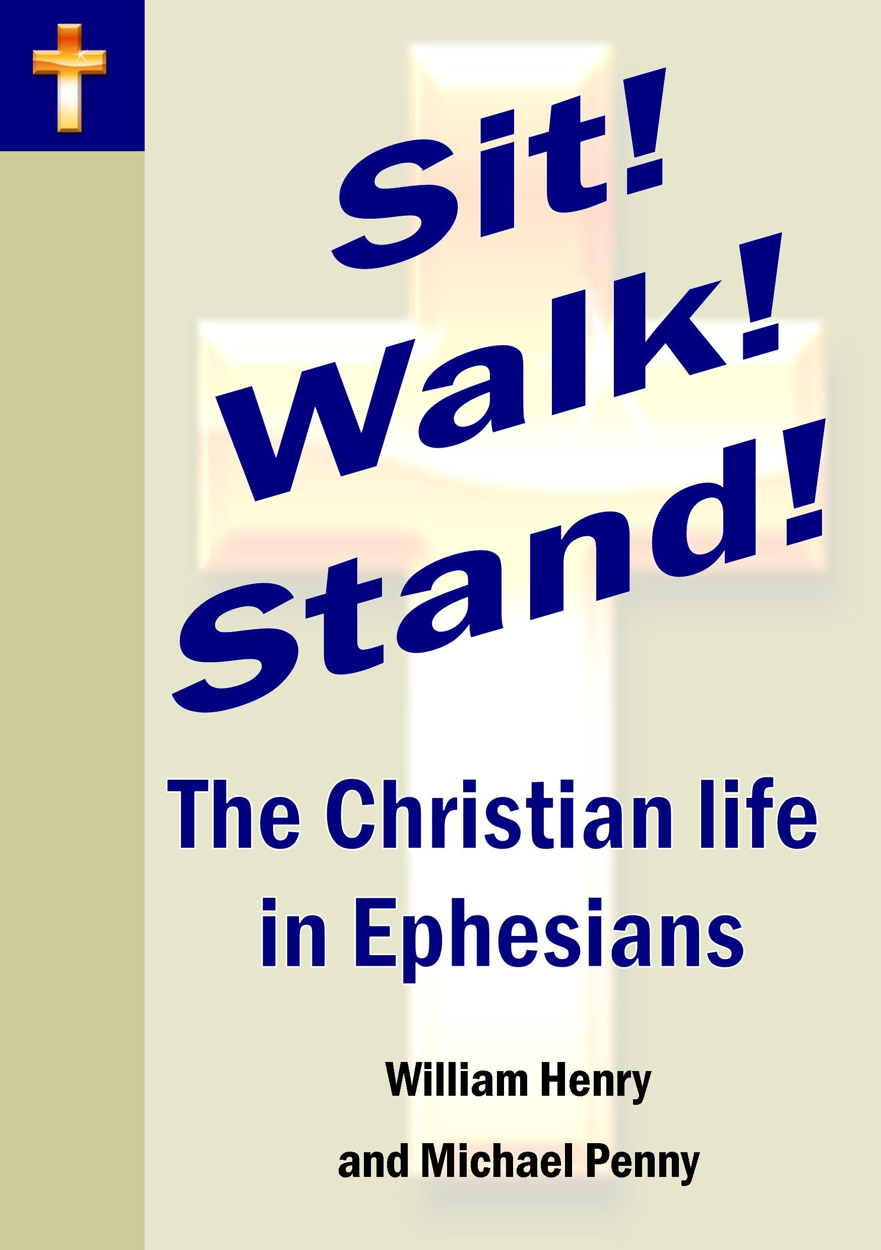 Sit! Walk! Stand! The Christian life in Ephesians – The Open Bible Trust