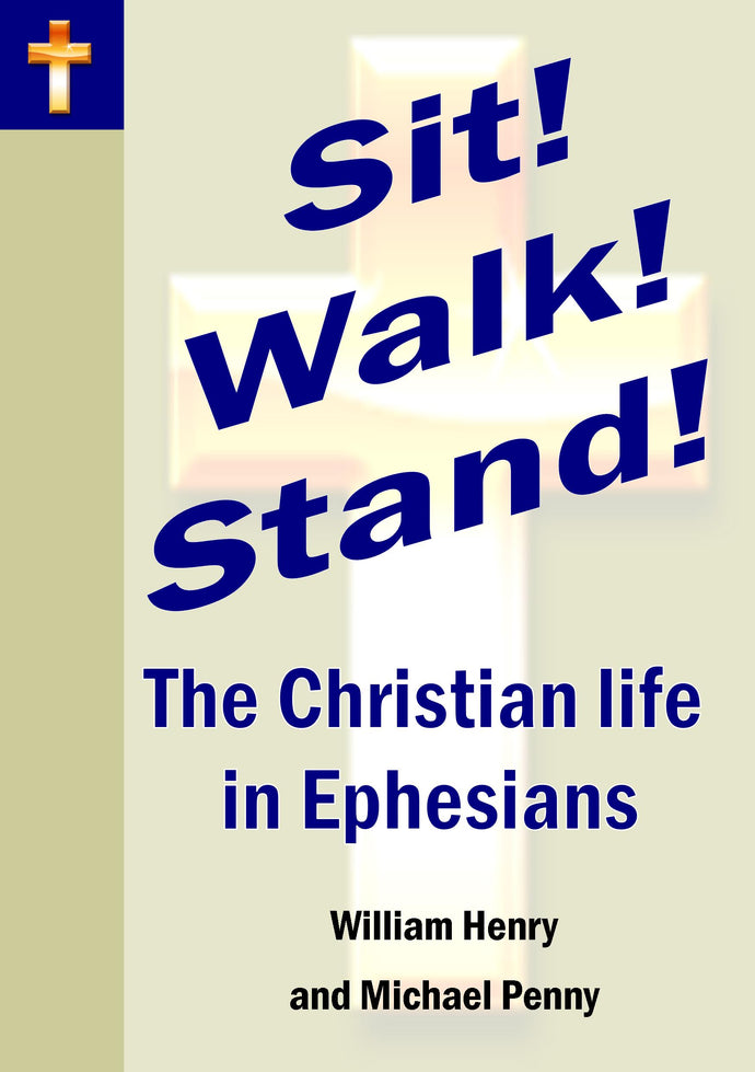 Sit! Walk! Stand! The Christian life in Ephesians