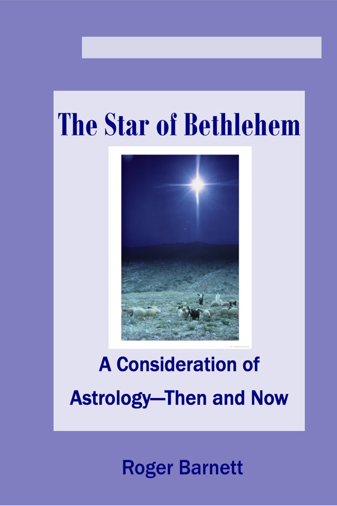 The Star of Bethlehem - A Consideration of Astrology-Then and Now