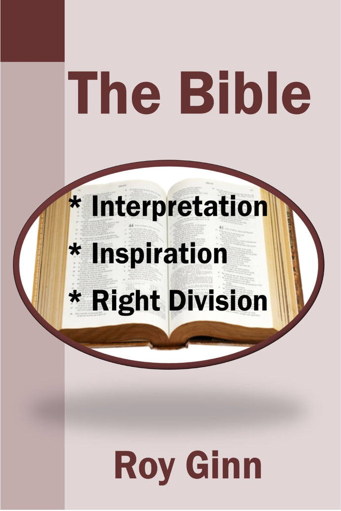 The Bible: Interpretation, Inspiration, Right Division