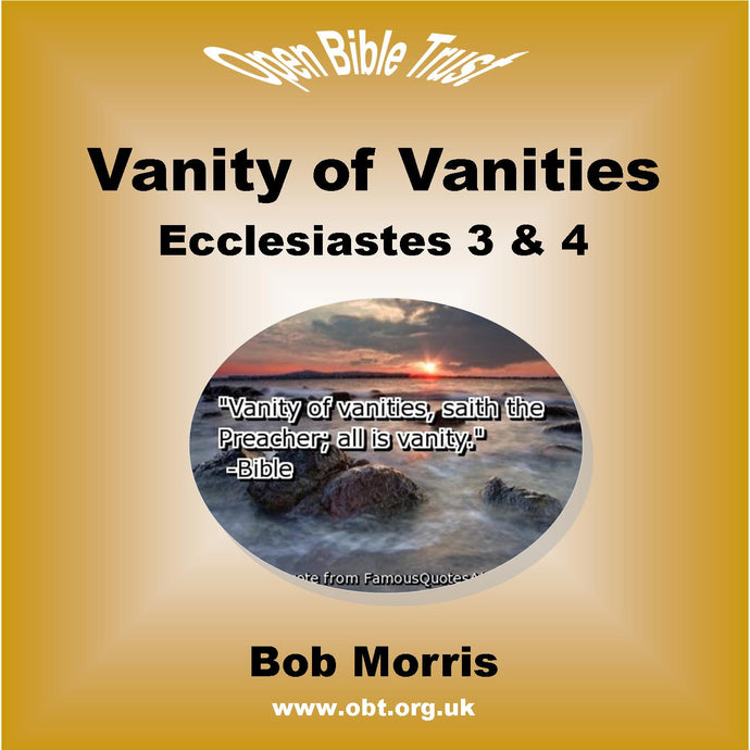 Vanity of Vanities: Ecclesiastes 3 & 4