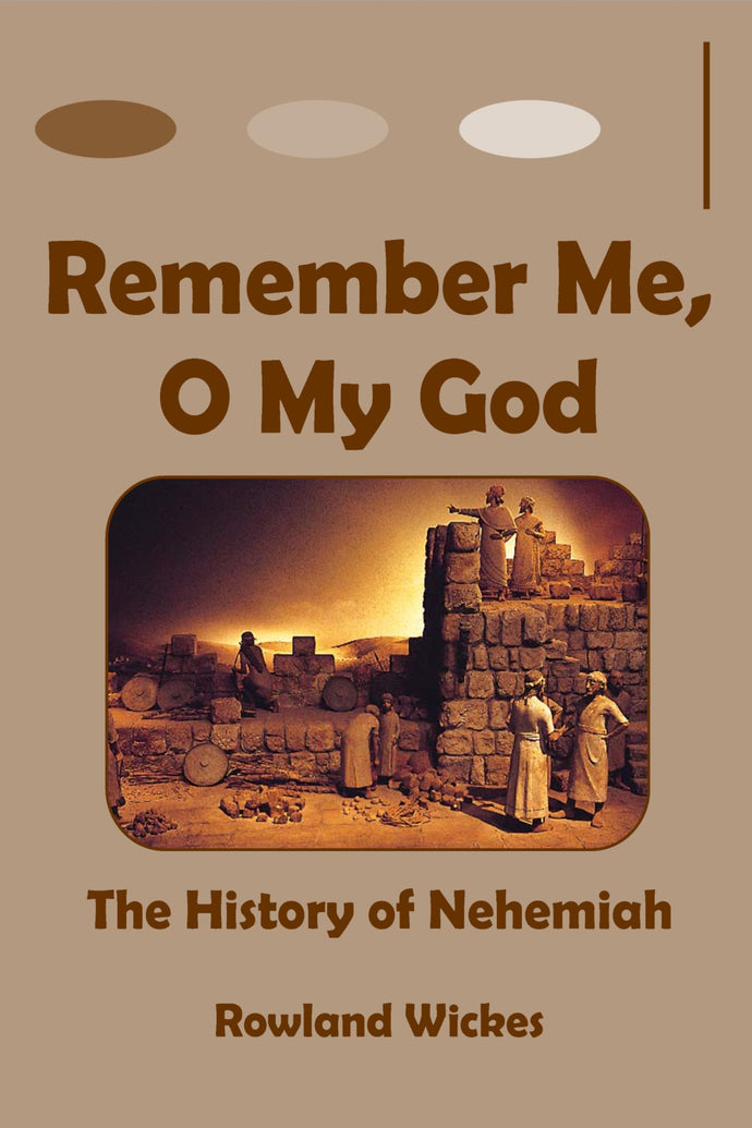 Remember Me, O My God: The History of Nehemiah