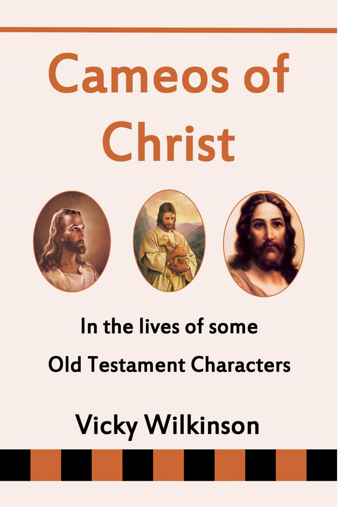Cameos of Christ in the Lives of Some Old Testament Characters