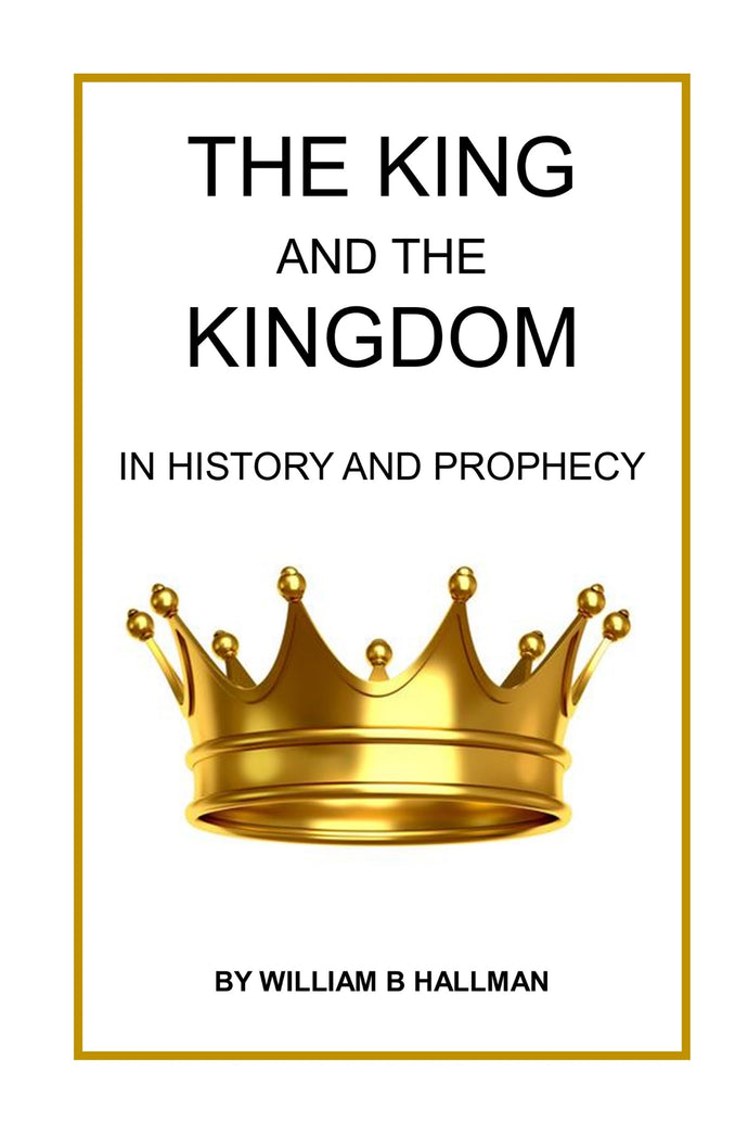 The King and The Kingdom in History and Prophecy: Outline Studies