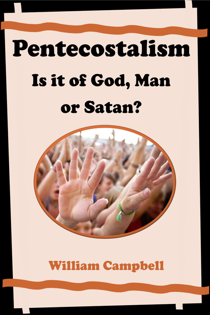 Pentecostalism: Is it of God, Man, or Satan?