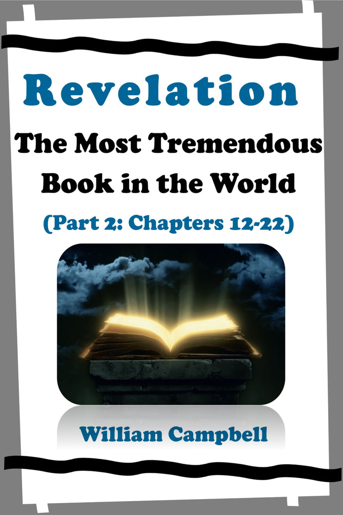 Revelation: The Most Tremendous Book in the World - Volume 2 (Chapters 12-22)